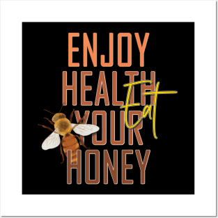 Enjoy health eat your honey Posters and Art